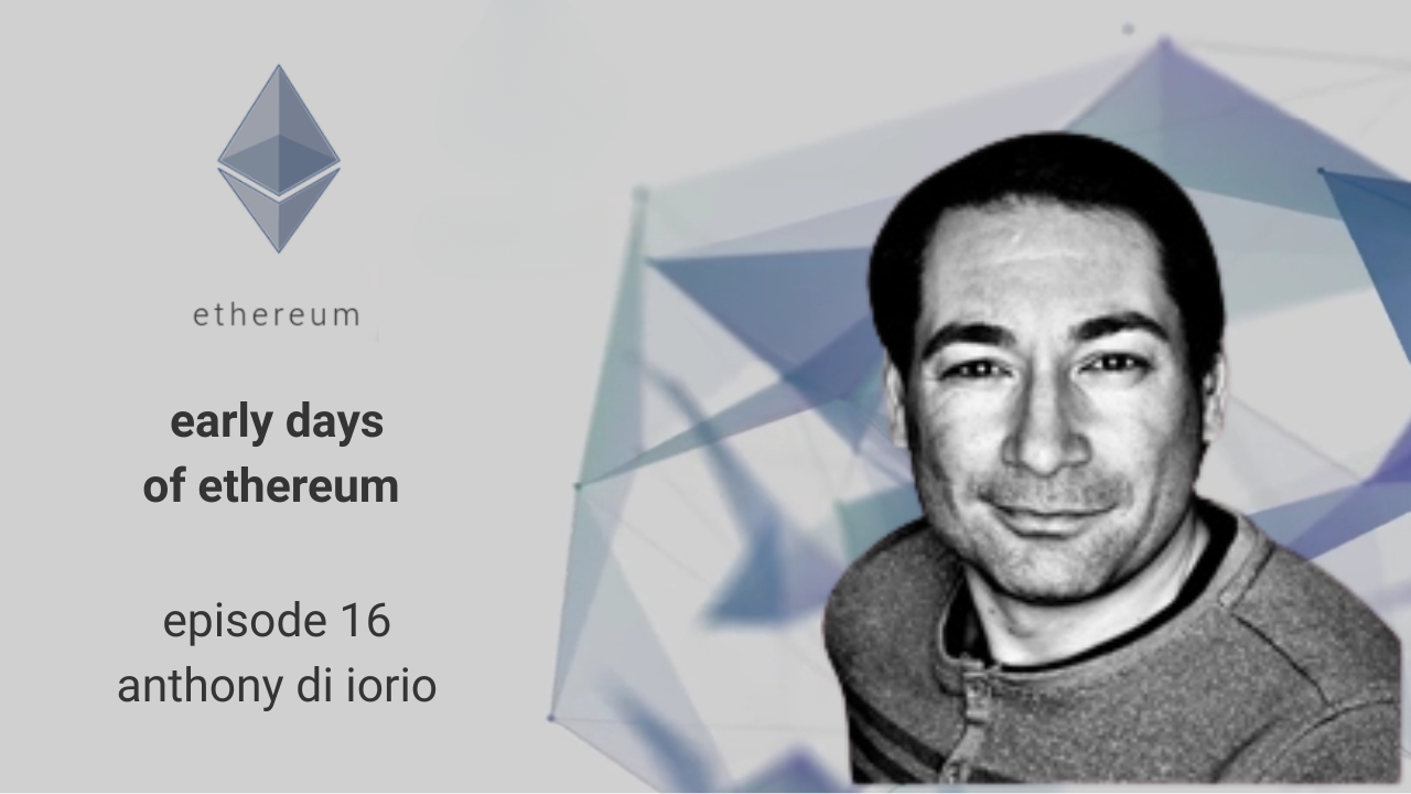 Early Days of Ethereum - Episode 16 - Anthony Di Iorio